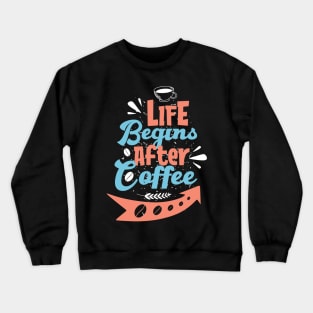 Funny Cup of Coffee Tee Coffee lover must have Crewneck Sweatshirt